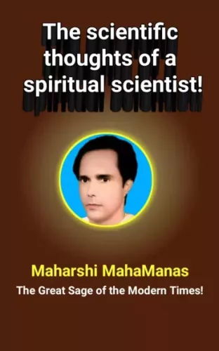 Maharshi MahaManas - The Scientific Thoughts of a Spiritual Scientist! (e-könyv)
