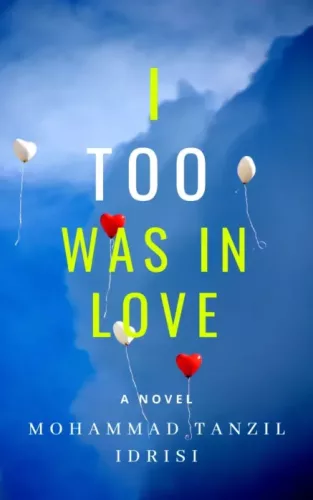 Mohammad Tanzil Idrisi - I Too Was in Love (e-könyv)