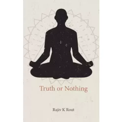 Rajiv K Rout - Truth or Nothing (e-könyv)