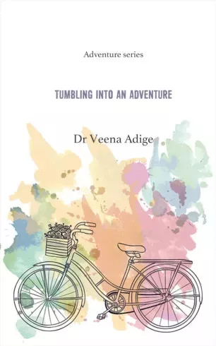 Dr. Veena Adige - Tumbling Into An Adventure (e-könyv)