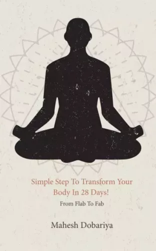 Mahesh Dobariya - Simple Step To Transform Your Body In 28 Days! (e-könyv)