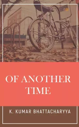 K. Kumar Bhattacharyya - Of Another Time (e-könyv)