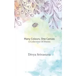Divya Srivastava - Many Colours, One Canvas (e-könyv)