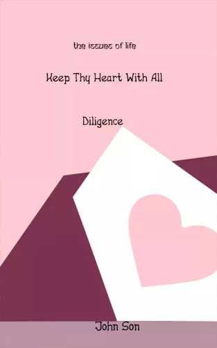 John Son - Keep Thy Heart With All Diligence (e-könyv)