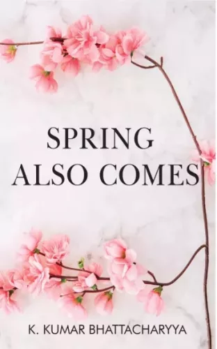 K. Kumar Bhattacharyya - Spring Also Comes (e-könyv)