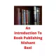 Nishant Baxi - An Introduction To Book Publishing (e-könyv)