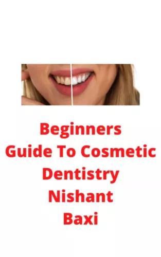 Nishant Baxi - Beginners Guide To Cosmetic Dentistry (e-könyv)