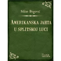   Milan Begović - Amerikanska jahta u splitskoj luci (e-könyv)