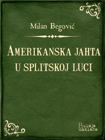 Milan Begović - Amerikanska jahta u splitskoj luci (e-könyv)