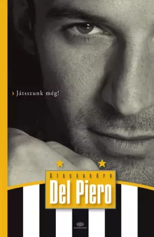 Alessandro Del Piero - Játsszunk még! (e-könyv)