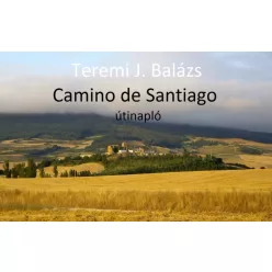   Teremi J. Balázs - Camino de Santiago - útinapló (e-könyv)