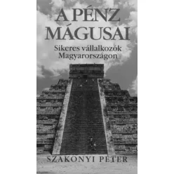 Szakonyi Péter - A pénz mágusai (e-könyv)