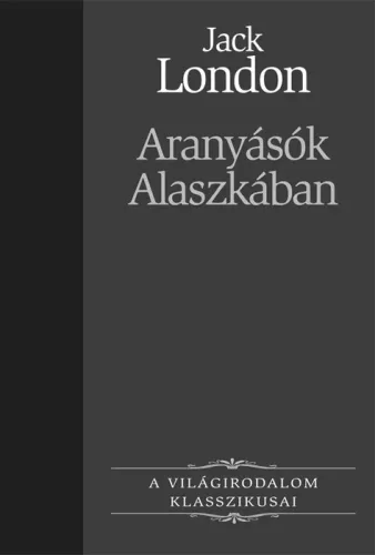Jack London - Aranyásók Alaszkában (e-könyv)