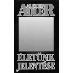 Alfred Adler - Életünk jelentése (e-könyv)