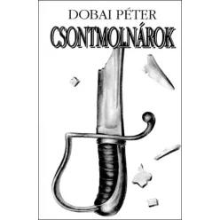 Dobai Péter - Csontmolnárok (e-könyv)