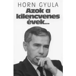 Horn Gyula - Azok a kilencvenes évek... (e-könyv)