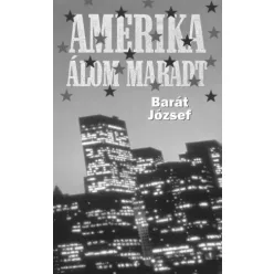 Barát József - Amerika álom maradt (e-könyv)