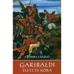 Csorba László - Garibaldi élete és kora (e-könyv)