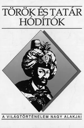 Fodor Pál, Hegyi Klára, Ivanics Mária - Török és tatár hódítók (e-könyv)