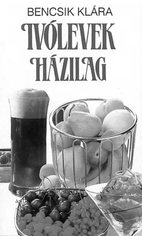 Bencsik Klára - Ivólevek házilag (e-könyv)