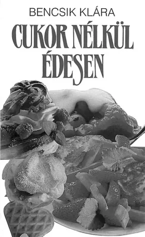 Bencsik Klára - Cukor nélkül édesen (e-könyv)