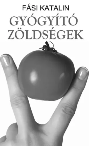 Fási Katalin - Gyógyító zöldségek (e-könyv)