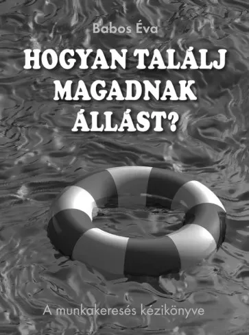 Babos Éva - Hogyan találj magadnak állást? (e-könyv)