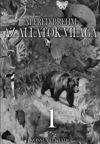 Alfred Brehm - Az állatok világa 1. kötet (e-könyv)