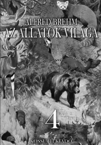 Alfred Brehm - Az állatok világa 4. kötet (e-könyv)