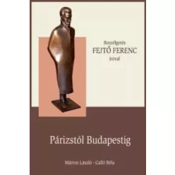   Hovanyecz László - FEJTŐ FERENC - Párizstól Budapestig (e-könyv)