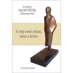   Hovanyecz László - BACSÓ PÉTER - A nép nem olyan, mint a körte (e-könyv)
