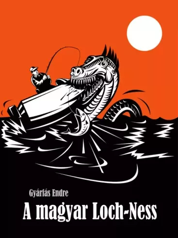 Gyárfás Endre - A magyar Loch-Ness (e-könyv)