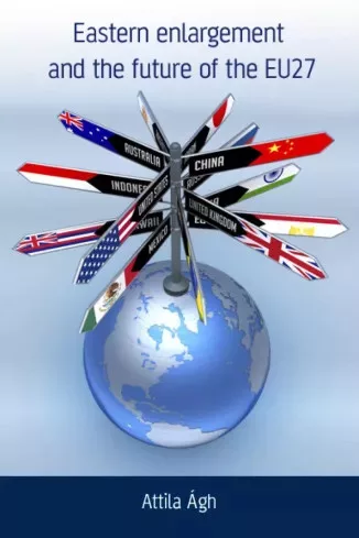 Ágh Attila - Eastern enlargement and the future of EU27 (e-könyv)