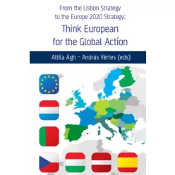   Ágh Attila, Vértes András - From the Lisbon Strategy to the Europe 2020 Strategy: Think European for the Global Action (e-könyv)
