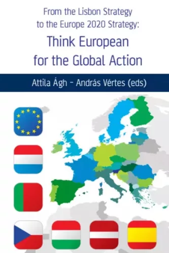 Ágh Attila, Vértes András - From the Lisbon Strategy to the Europe 2020 Strategy: Think European for the Global Action (e-könyv)