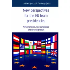   Ágh Attila, Kis-Varga Judit - New Perspectives for the EU team presidencies (e-könyv)