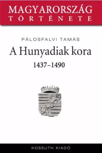 Pálosfalvi Tamás - A Hunyadiak kora (e-könyv)