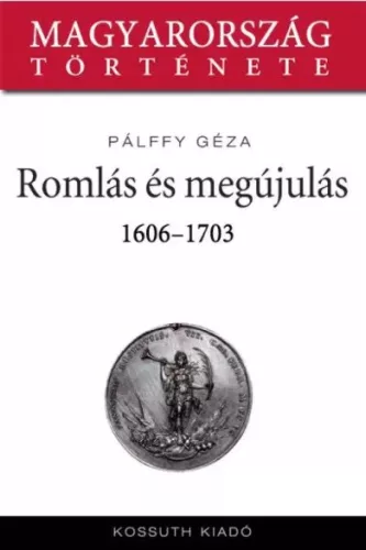 Pálffy Géza - Romlás és megújulás (e-könyv)