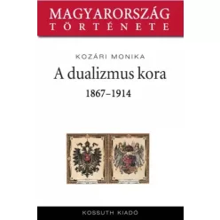 Kozári Mónika - A dualizmus kora (e-könyv)