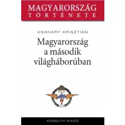   Ungváry Krisztián - Magyarország a második világháborúban (e-könyv)