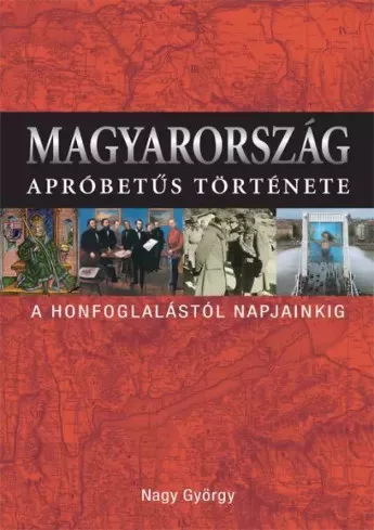 Nagy György - Magyarország apróbetûs története (e-könyv)