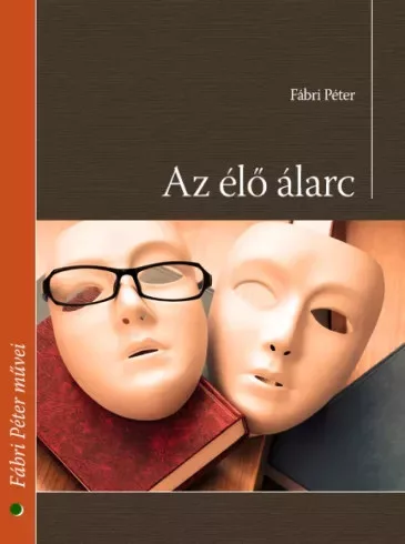 Fábri Péter - Az élő álarc (e-könyv)