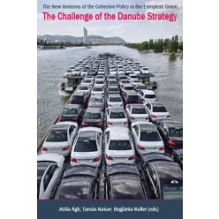   Ágh Attila, Kaiser Tamás, Koller Boglárka - The Challenge of the Danube Strategy (e-könyv)
