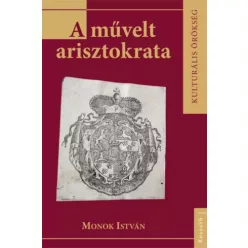 Monok István - A művelt arisztokrata (e-könyv)