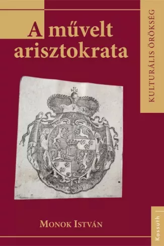 Monok István - A művelt arisztokrata (e-könyv)