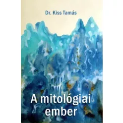 Kiss Tamás - A mitológiai ember (e-könyv)