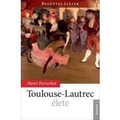 Henri Perruchot - Toulouse-Lautrec élete (e-könyv)