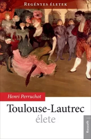 Henri Perruchot - Toulouse-Lautrec élete (e-könyv)