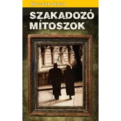 Börcsök Mária - Szakadozó mítoszok (e-könyv)
