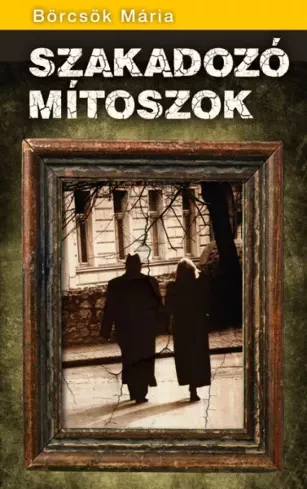 Börcsök Mária - Szakadozó mítoszok (e-könyv)
